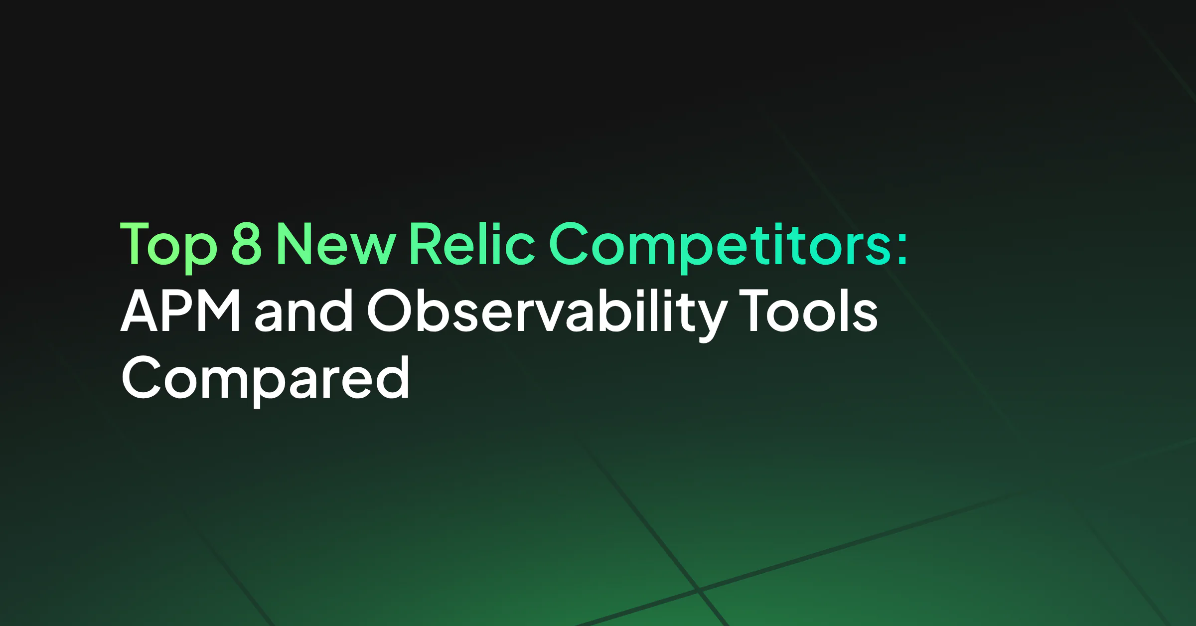8 Best New Relic Competitors and Alternatives for 2026