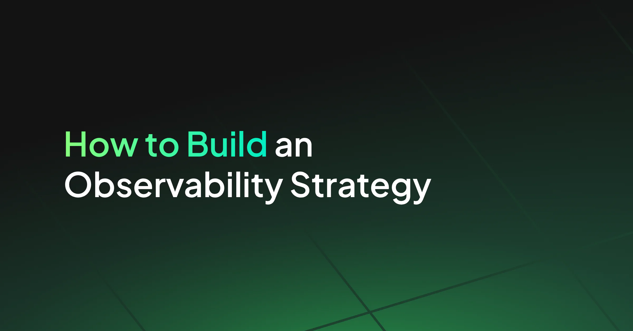 How to Build an Observability Strategy: A Step-by-Step Guide