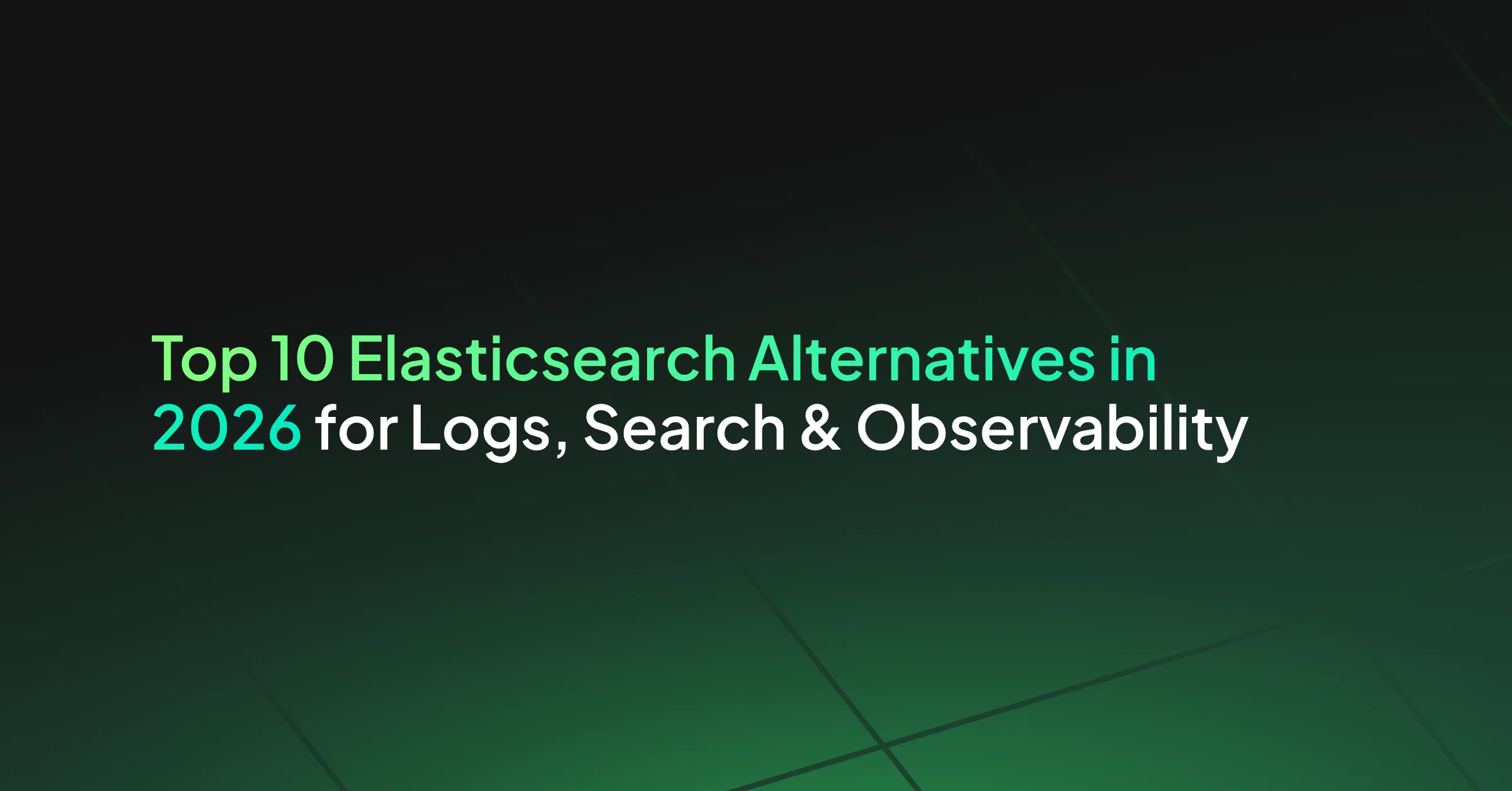 Top 10 Elasticsearch Alternatives in 2026 for Logs, Search & Observability