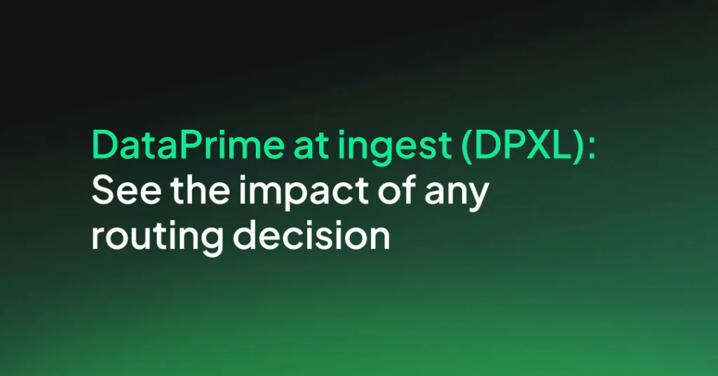 DataPrime at ingest (DPXL): See the impact of any routing decision
