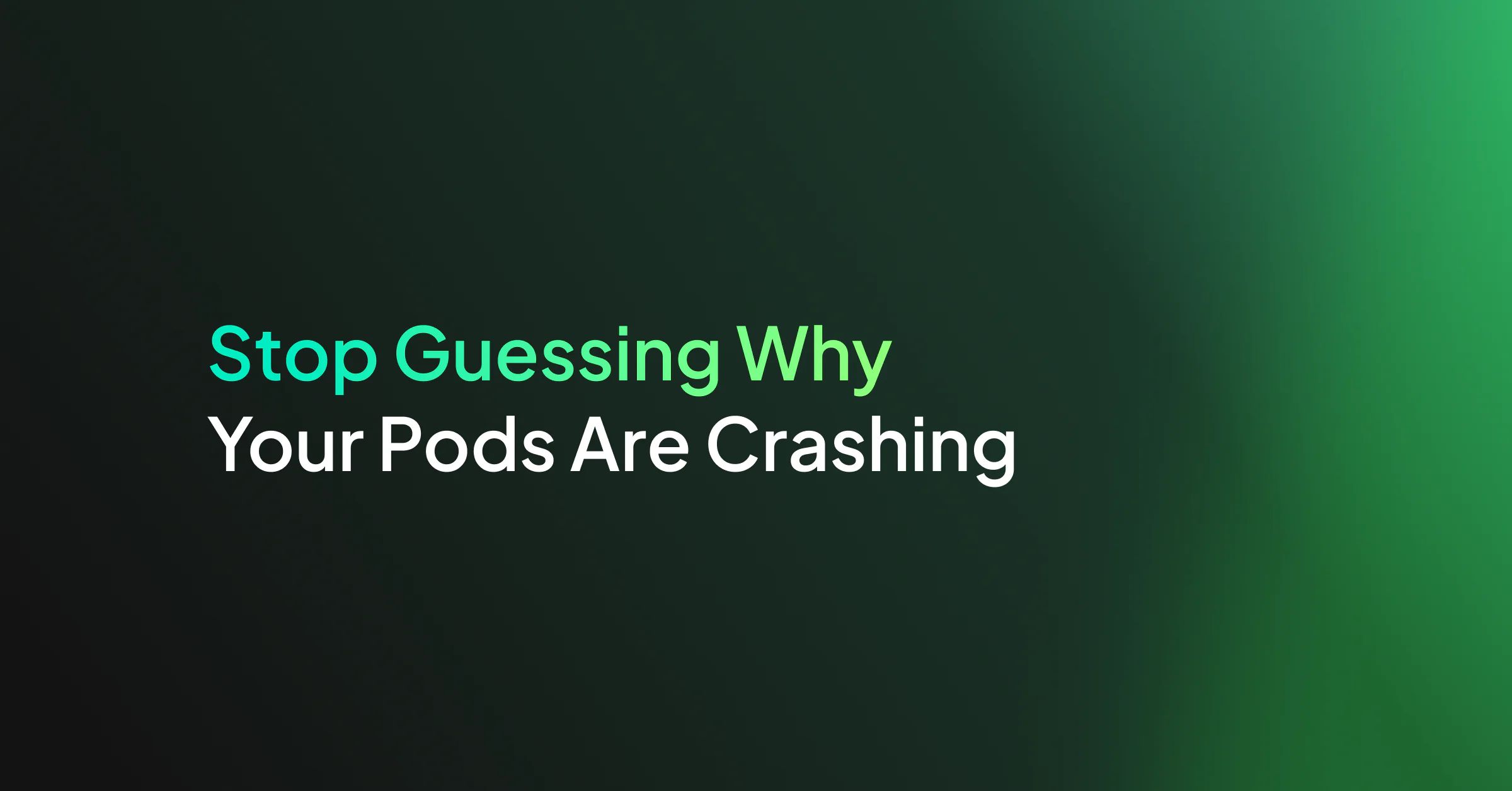 Stop Guessing Why Your Pods Are Crashing