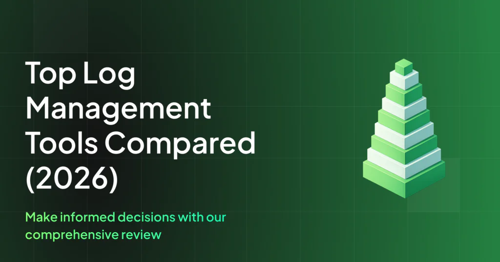 Top Log Management Tools Compared (2026)