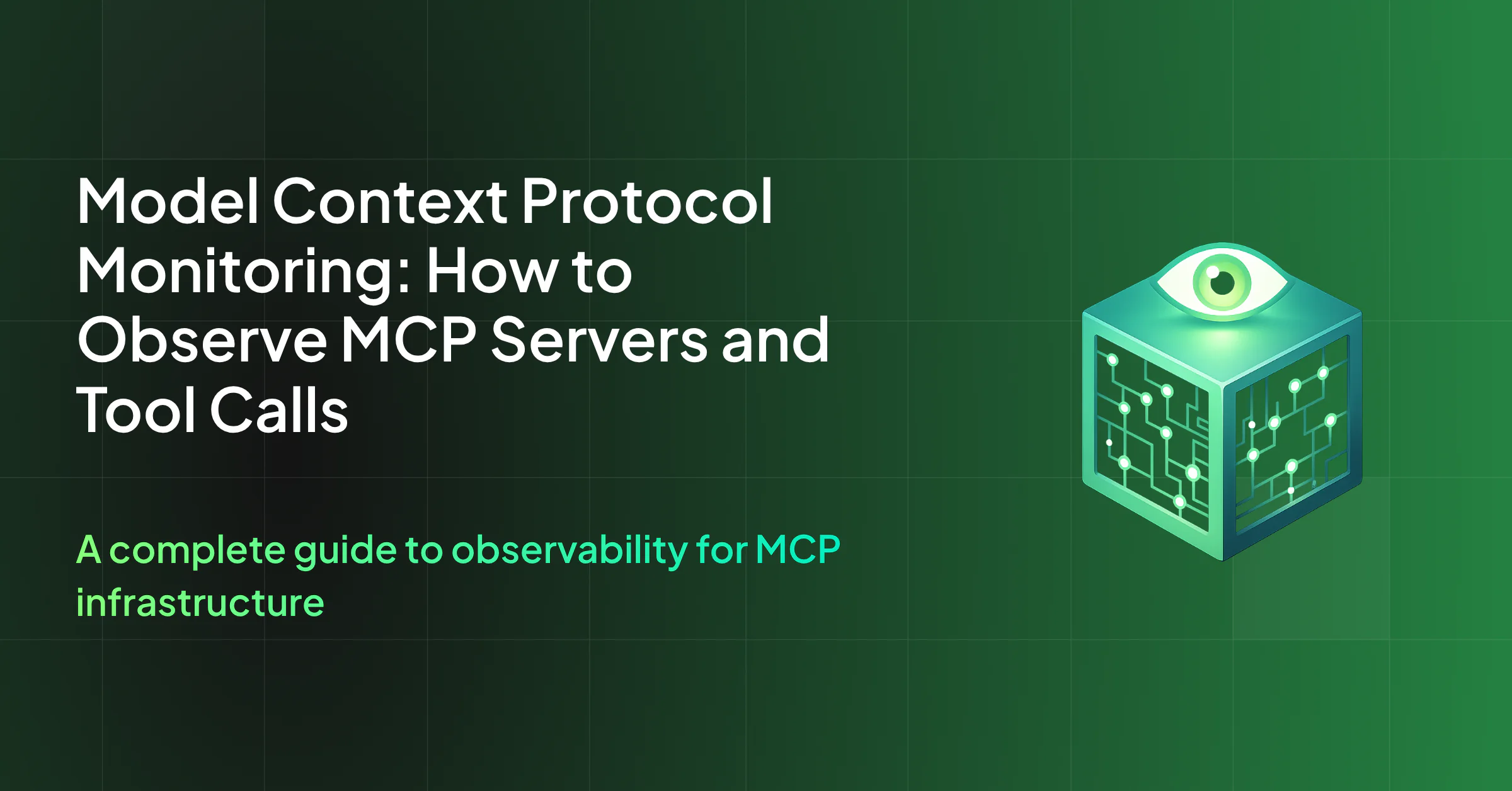 Model Context Protocol Monitoring: How to Observe MCP Servers and Tool Calls