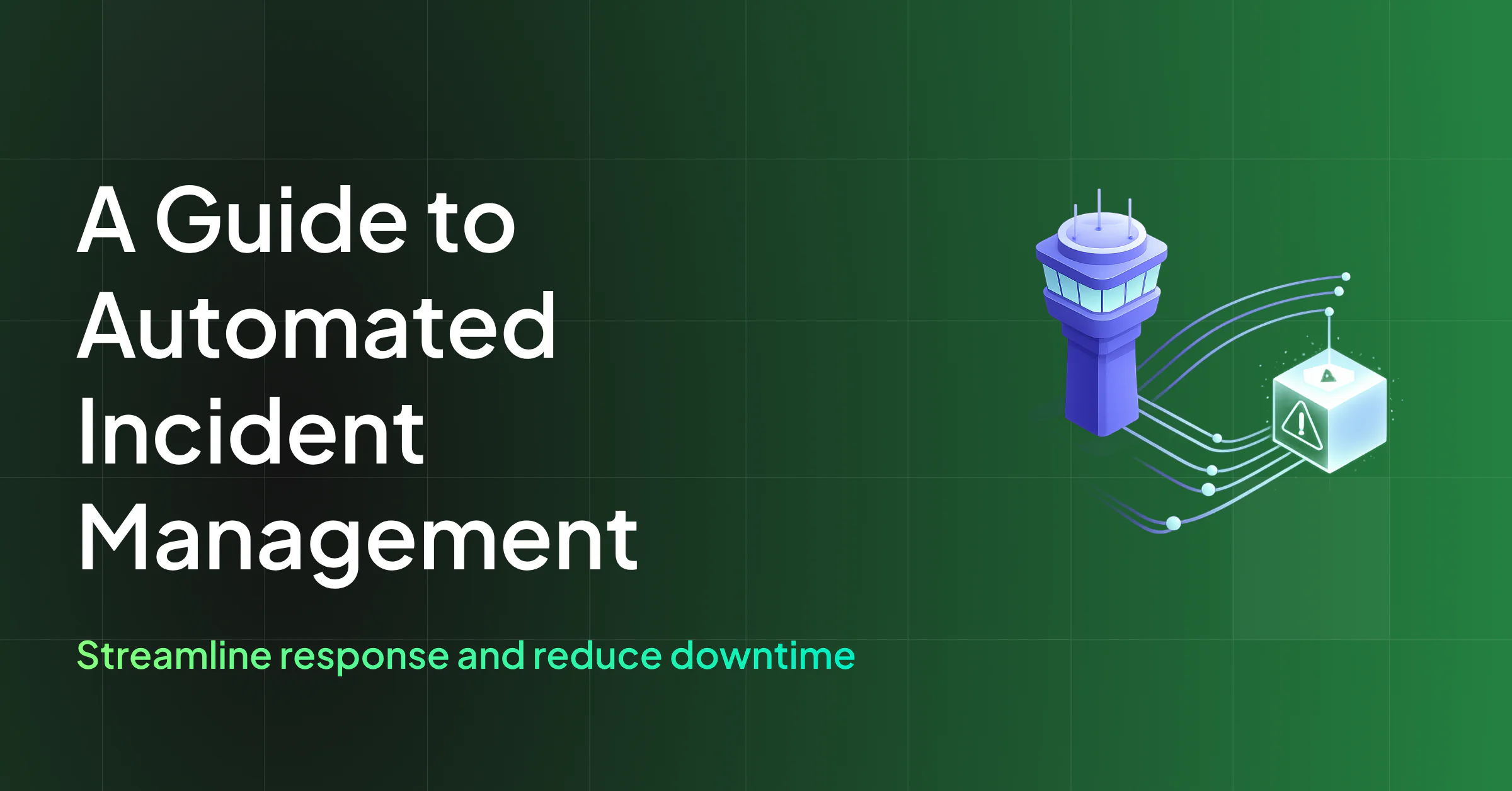 A Guide to Automated Incident Management