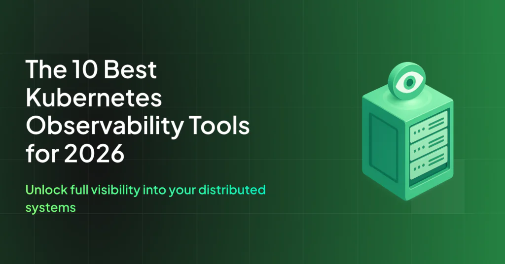 The 10 Best Kubernetes Observability Tools for 2026