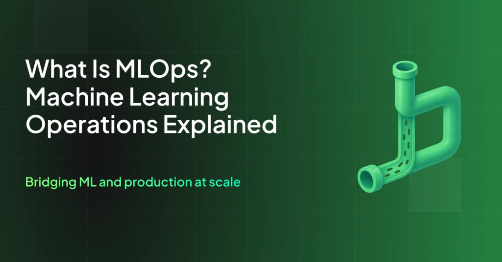 What Is MLOps? Machine Learning Operations Explained