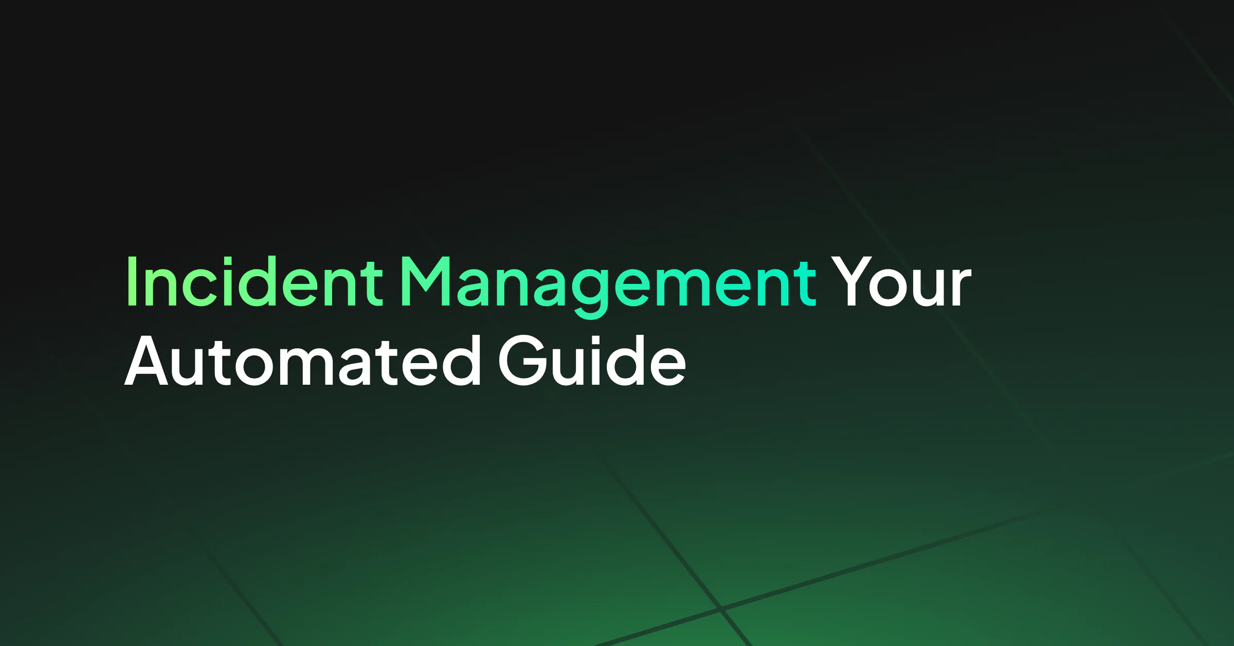 A Guide to Automated Incident Management