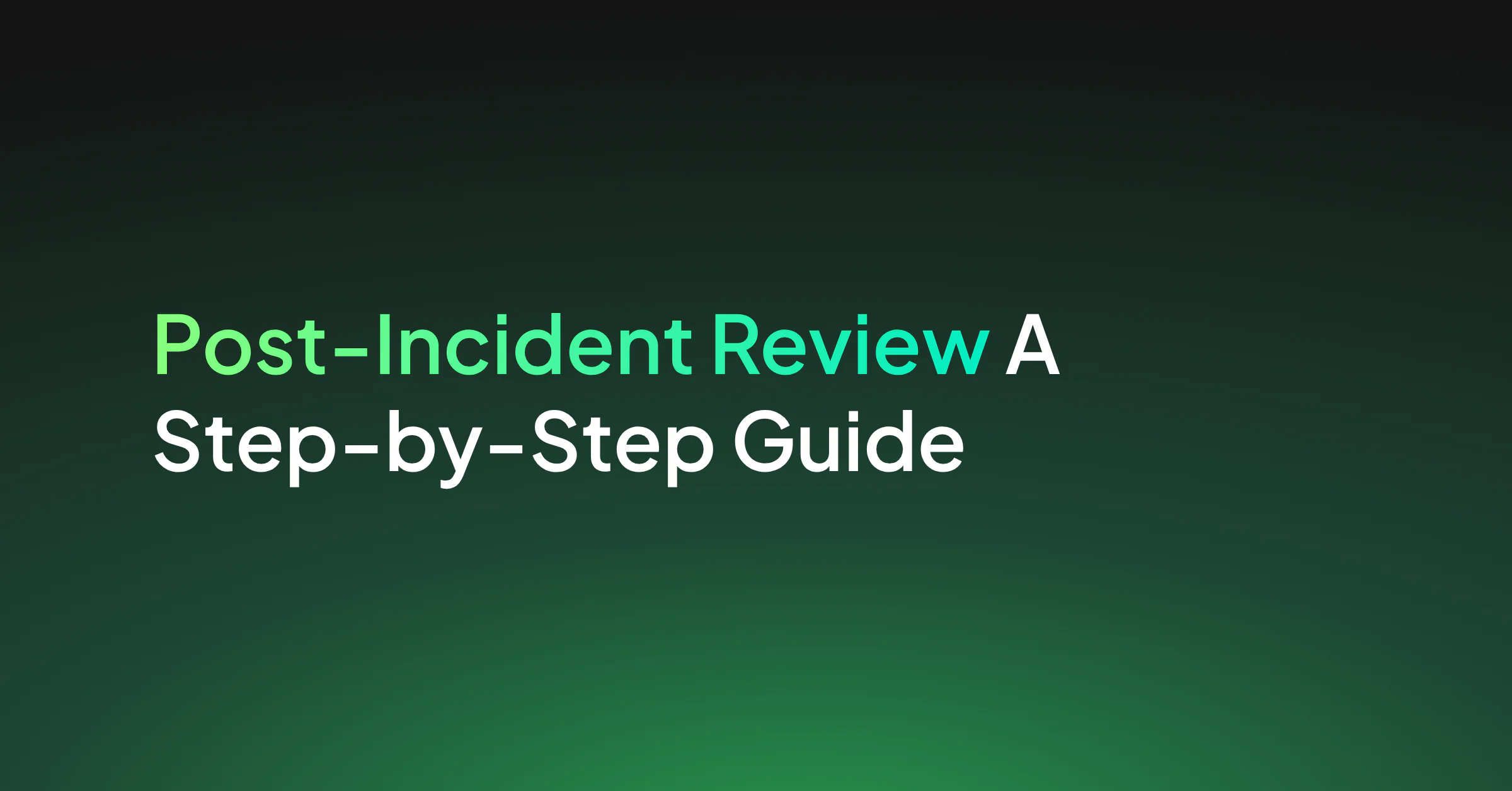 Post-Incident Review Guide for Site Reliability Engineering Teams