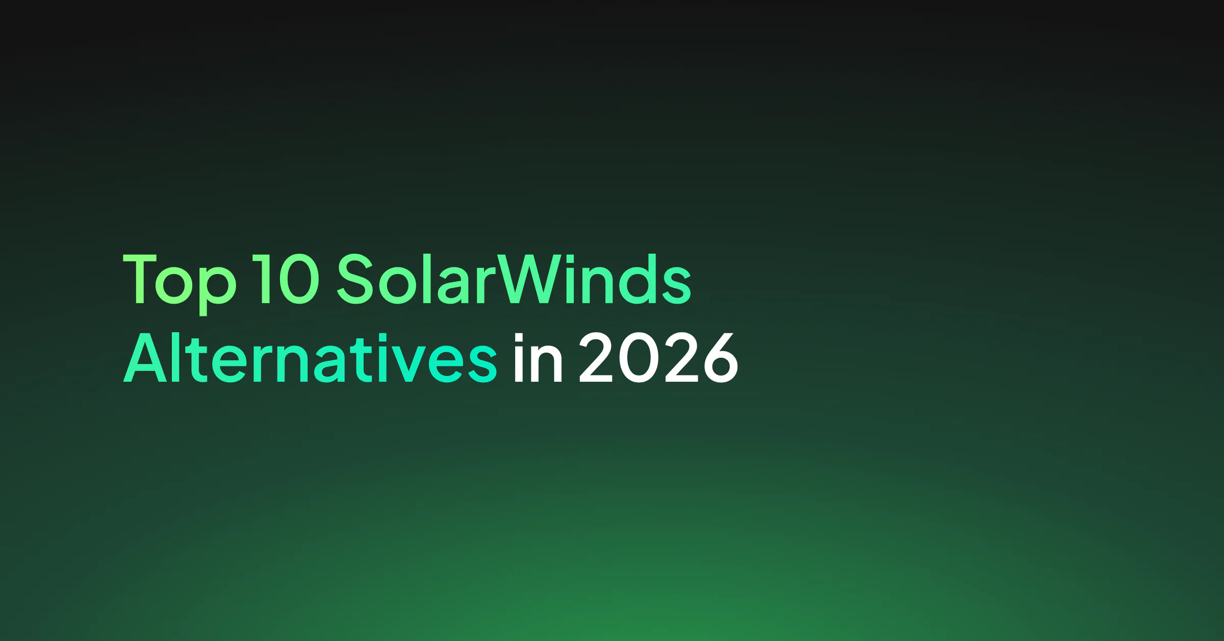 Top 10 SolarWinds Alternatives in 2026
