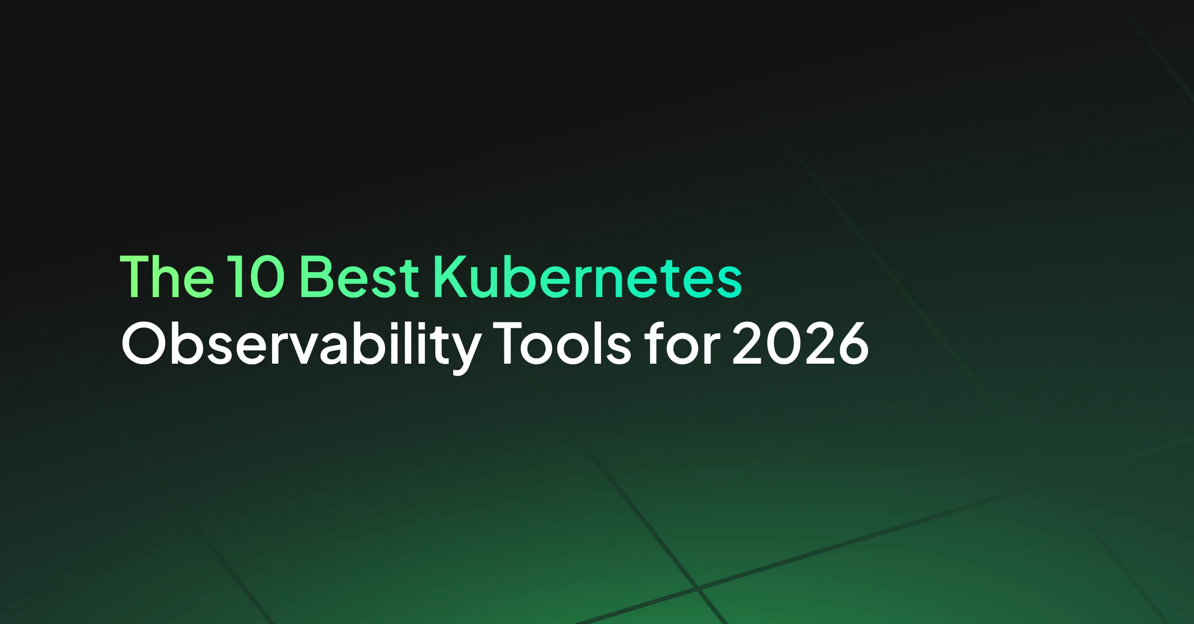 The 10 Best Kubernetes Observability Tools for 2026