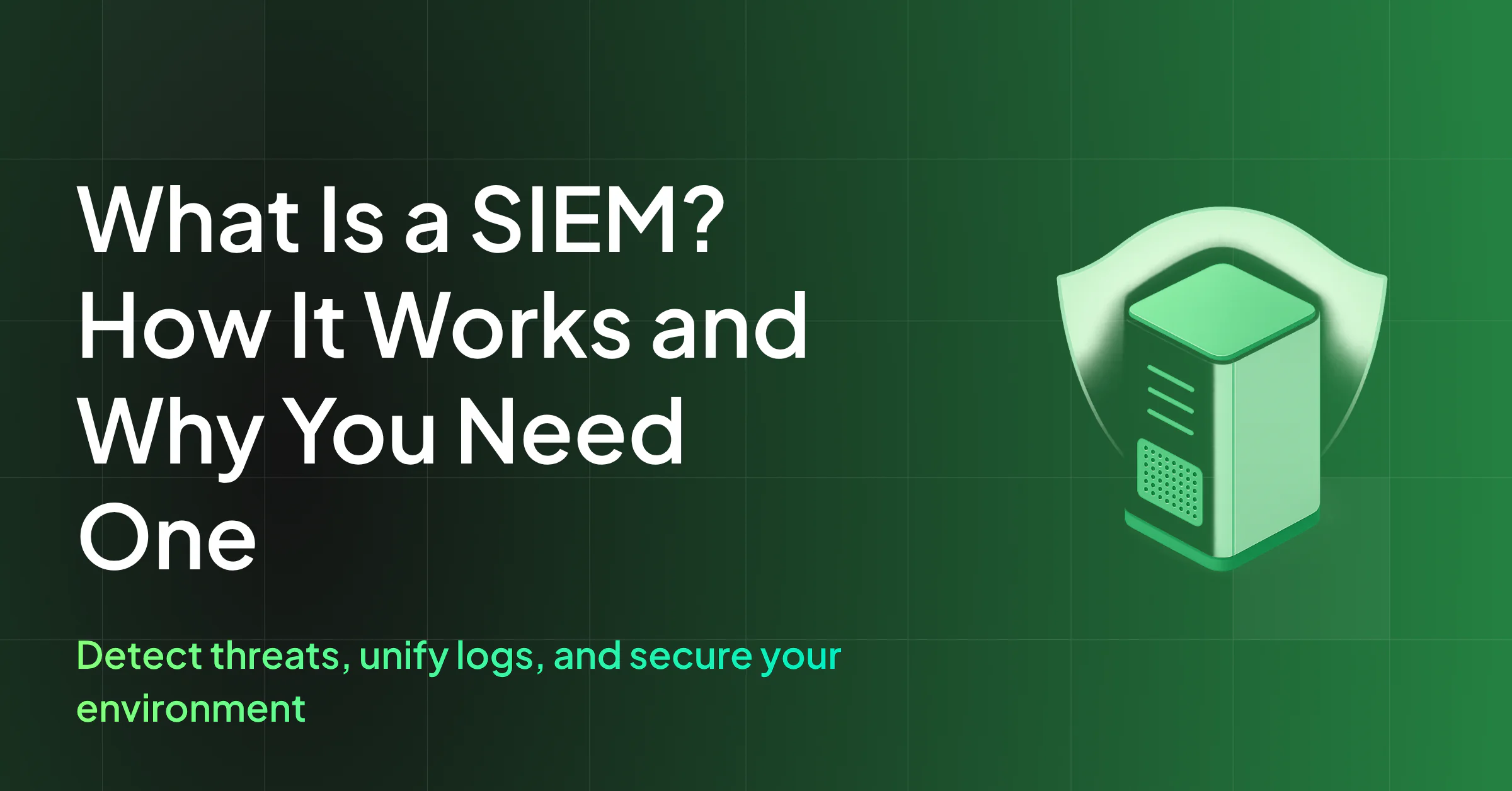 What Is a SIEM? How It Works and Why You Need One