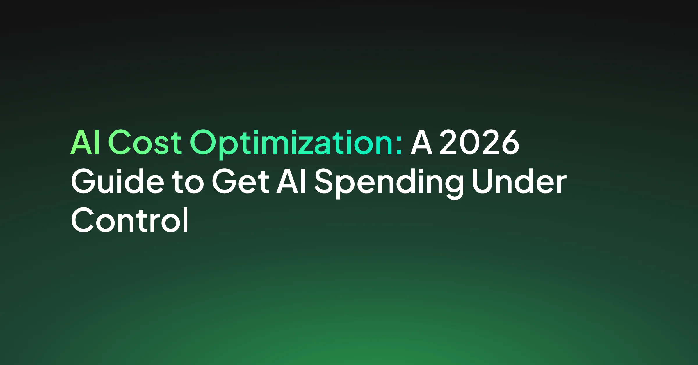 AI Cost Optimization Guide to Get AI Spending Under Control