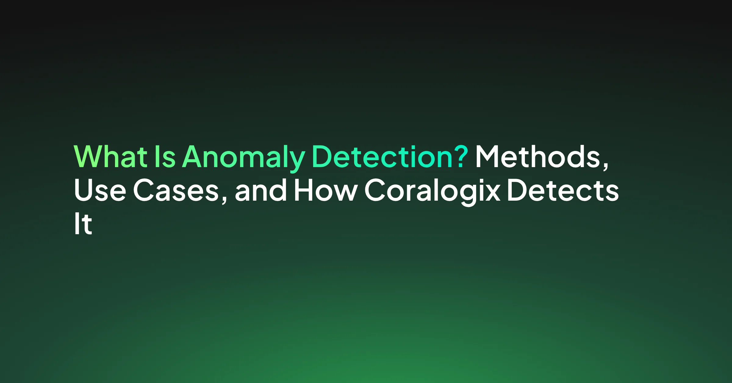 What Is Anomaly Detection? Methods, Use Cases, and How Coralogix Detects It