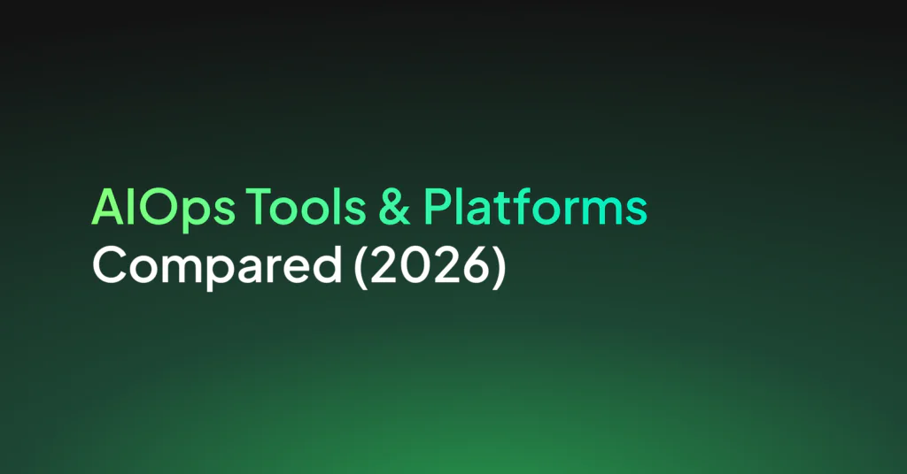 AIOps Tools And Platforms Compared In 2026