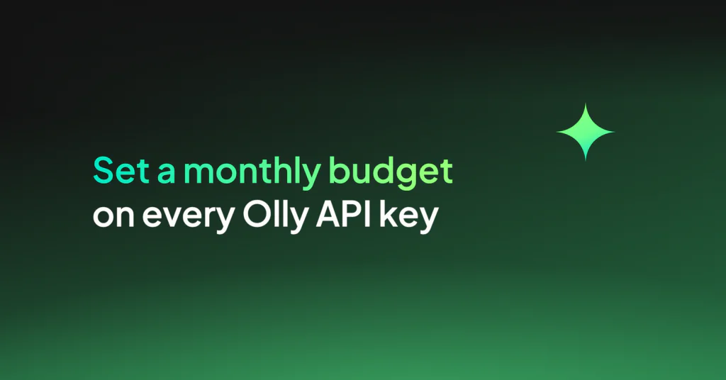 Set a monthly budget on every Olly API Key
