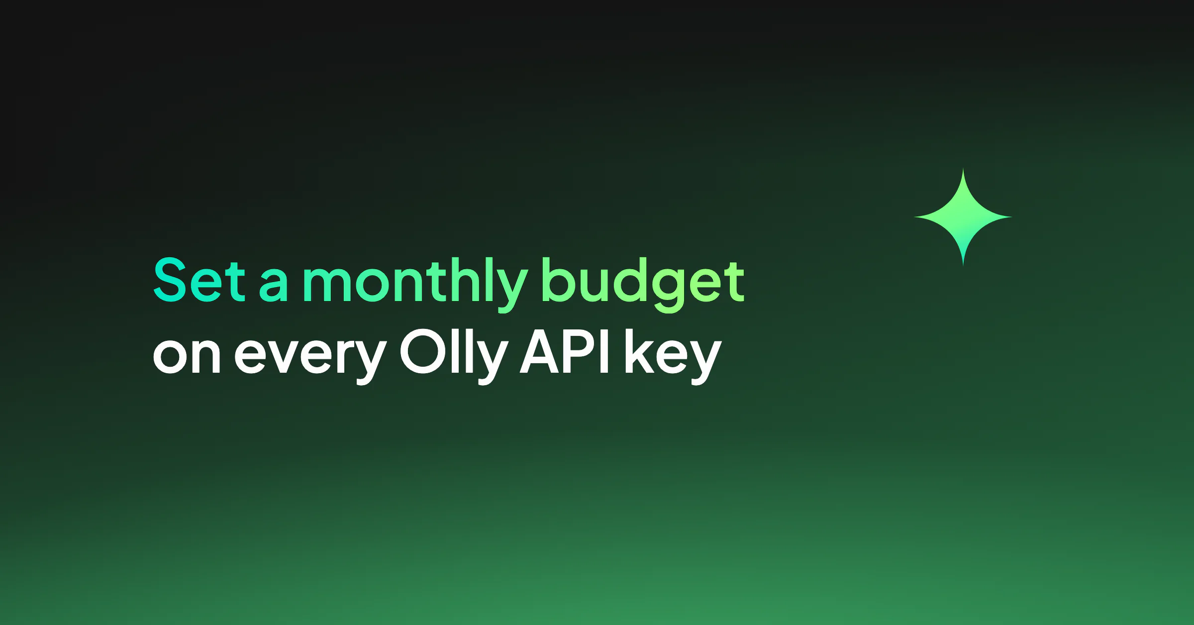 Set a monthly budget on every Olly API Key