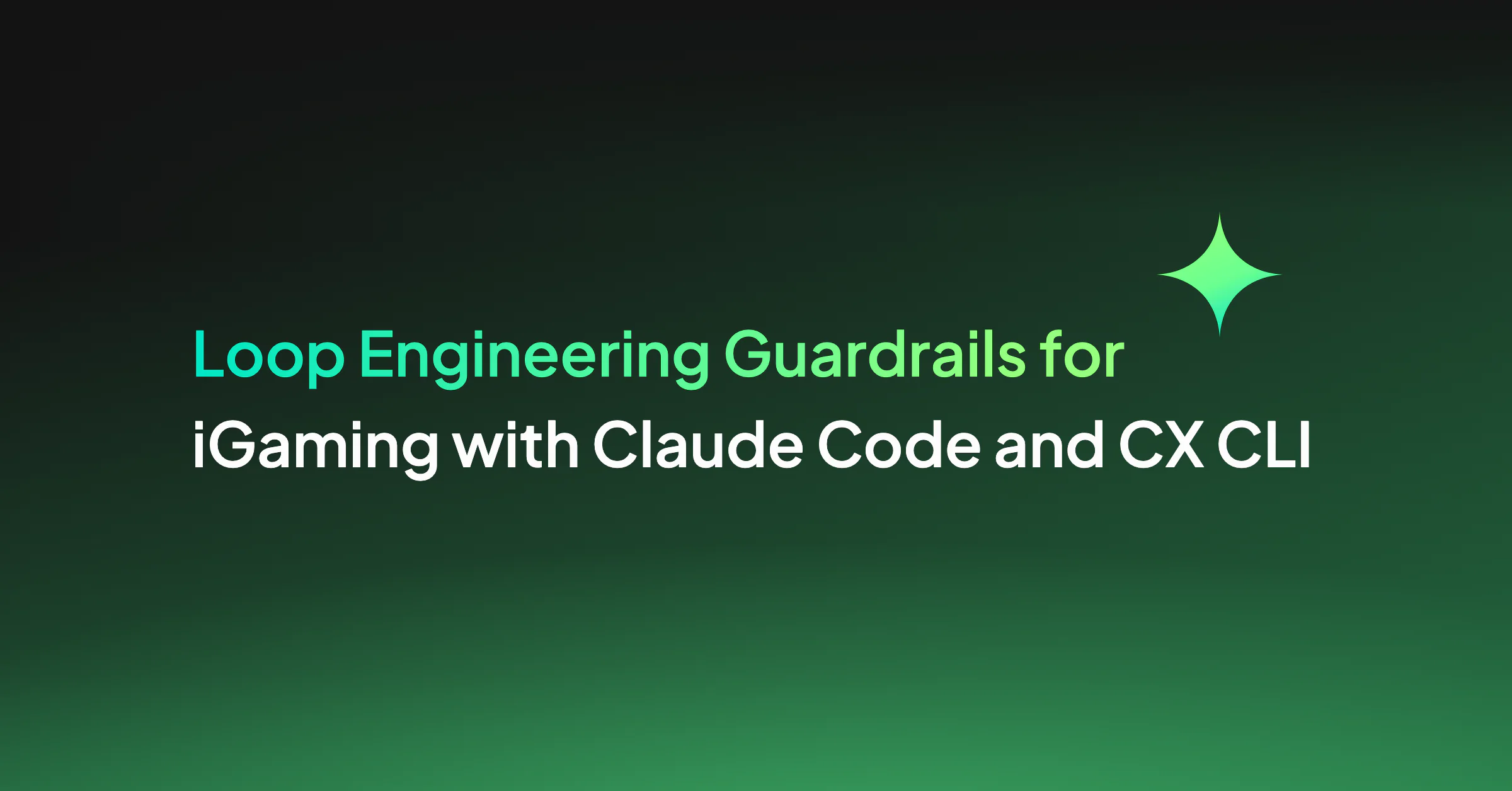 Loop Engineering Guardrails for iGaming with Claude Code and CX CLI