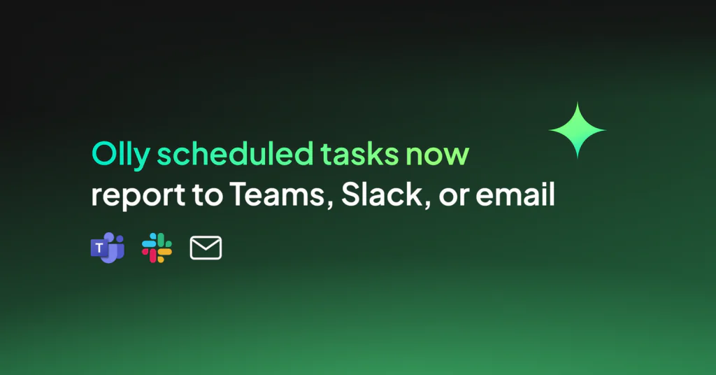 Olly says Hi: Scheduled tasks now report to Teams, Slack, and email
