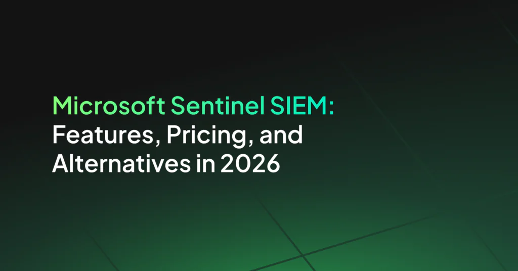 Microsoft Sentinel SIEM: Features, Pricing, and Alternatives in 2026