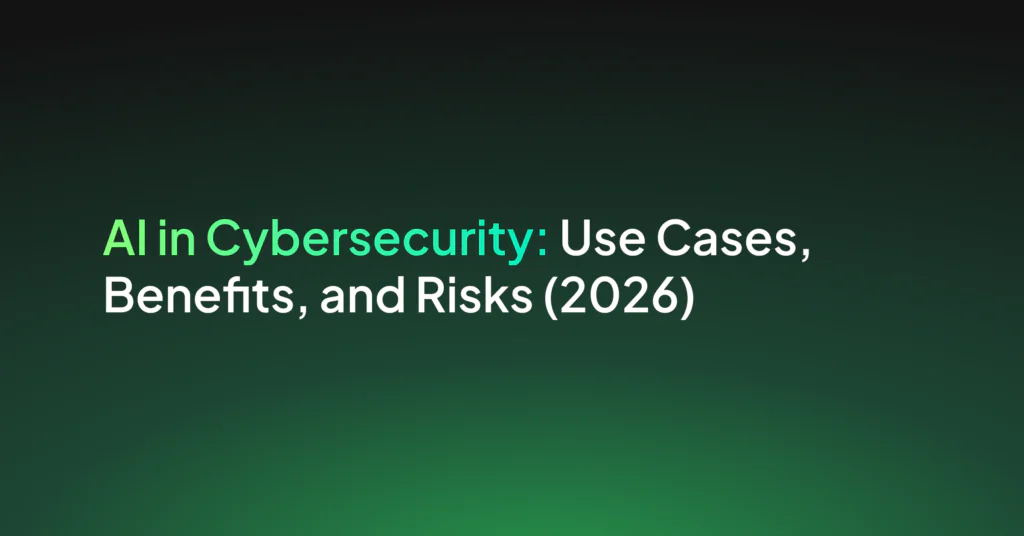 AI in Cybersecurity: Use Cases, Benefits, and Risks (2026)