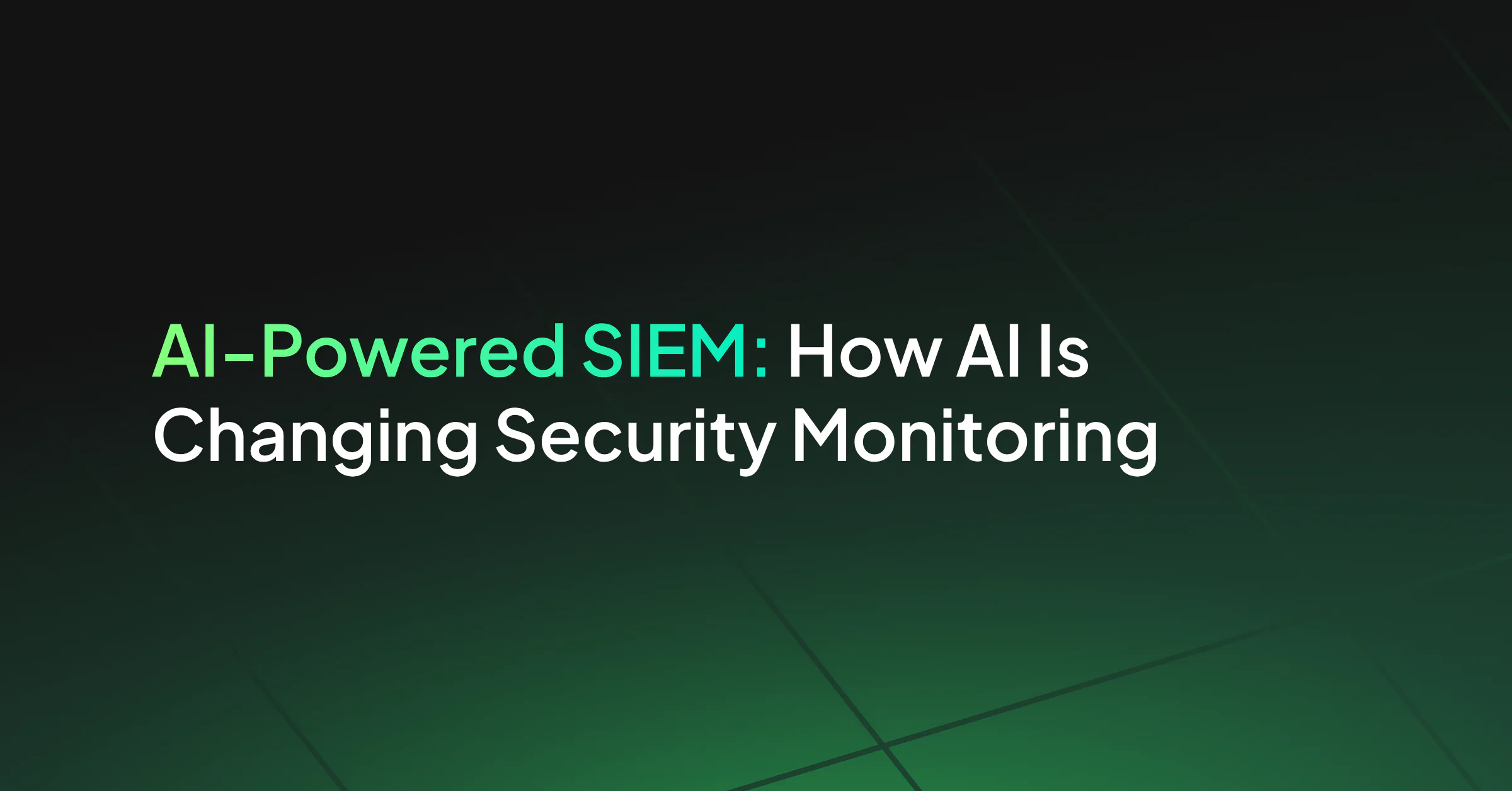AI-Powered SIEM: How AI Is Changing Security Monitoring