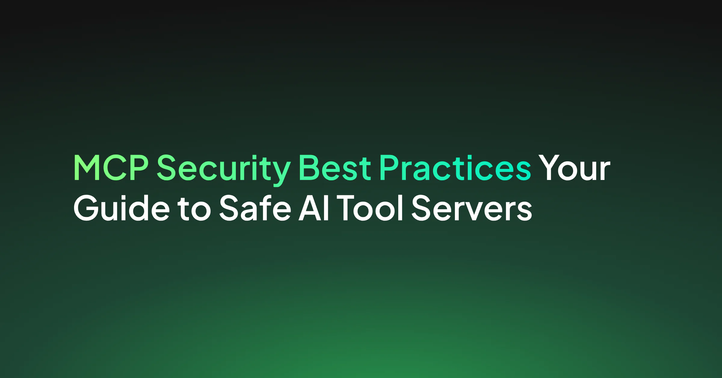 MCP Security Best Practices: A Guide to Securing AI Tool Servers