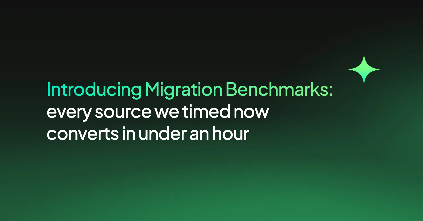 Introducing Migration Benchmarks: every source we timed now converts in under an hour